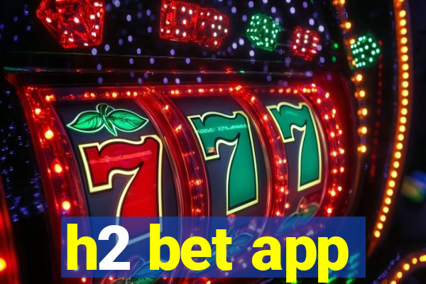 h2 bet app